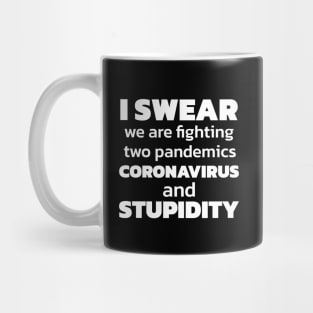 I Swear We Are Fighting Two Pandemics Mug